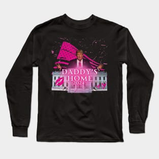 Funny Trump Pink Daddys Home Trump 2024 Long Sleeve T-Shirt